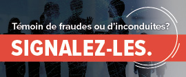 Témoin de fraudes ou d'inconduites? Signalez-les.